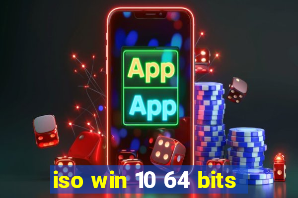 iso win 10 64 bits